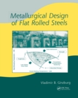 Metallurgical Design of Flat Rolled Steels - eBook