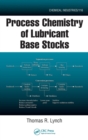Process Chemistry of Lubricant Base Stocks - Book