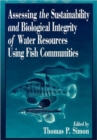 Assessing the Sustainability and Biological Integrity of Water Resources Using Fish Communities - Book