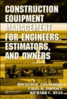 Construction Equipment Management for Engineers, Estimators, and Owners - Book