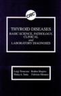 Thyroid Diseases : Basic Science, Pathology, Clinical and Laboratory Diagnoses - Book