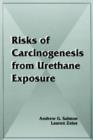 Risks of Carcinogenesis from Urethane Exposure - Book