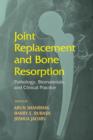 Joint Replacement and Bone Resorption : Pathology, Biomaterials and Clinical Practice - eBook