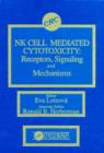 Nk Cell Mediated Cytotoxicity : Receptors, Signaling, and Mechanisms - Book