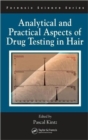 Analytical and Practical Aspects of Drug Testing in Hair - Book