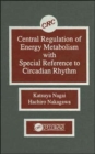 Central Regulation of Energy Metabolism With Special Reference To Circadian Rhythm - Book