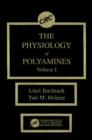 The Physiology of Polyamines, Volume I - Book