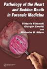 Pathology of the Heart and Sudden Death in Forensic Medicine - Book