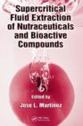 Supercritical Fluid Extraction of Nutraceuticals and Bioactive Compounds - Book