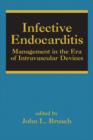Infective Endocarditis : Management in the Era of Intravascular Devices - Book