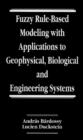 Fuzzy Rule-Based Modeling with Applications to Geophysical, Biological, and Engineering Systems - Book