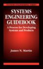 Systems Engineering Guidebook : A Process for Developing Systems and Products - Book