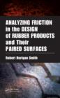 Analyzing Friction in the Design of Rubber Products and Their Paired Surfaces - eBook