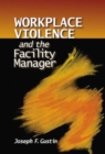 Workplace Violence and the Facility Manager - Book