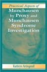 Practical Aspects of Munchausen by Proxy and Munchausen Syndrome Investigation - Book