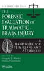 The Forensic Evaluation of Traumatic Brain Injury : A Handbook for Clinicians and Attorneys, Second Edition - Book