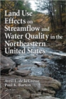 Land Use Effects on Streamflow and Water Quality in the Northeastern United States - Book