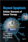 Beyond Apoptosis : Cellular Outcomes of Cancer Therapy - Book