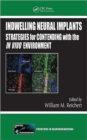 Indwelling Neural Implants : Strategies for Contending with the In Vivo Environment - Book