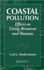 Coastal Pollution : Effects on Living Resources and Humans - Book
