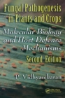 Fungal Pathogenesis in Plants and Crops : Molecular Biology and Host Defense Mechanisms, Second Edition - Book