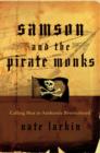 Samson and the Pirate Monks : Calling Men to Authentic Brotherhood - Book