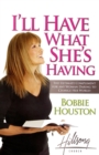 I'll Have What She's Having : The Ultimate Compliment for any Woman Daring to Change Her World - Book