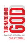 Turnaround God : Discovering God's Transformational Power - Book