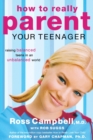 How to Really Parent Your Teenager : Raising Balanced Teens in an Unbalanced World - Book