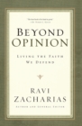 Beyond Opinion : Living the Faith We Defend - Book