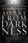 Ascent from Darkness : How Satan's Soldier Became God's Warrior - Book