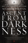 Ascent from Darkness : How Satan's Soldier Became God's Warrior - eBook