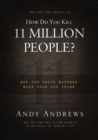 How Do You Kill 11 Million People? : Why the Truth Matters More Than You Think - eBook