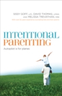 Intentional Parenting : Autopilot Is for Planes - eBook