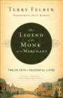 The Legend of the Monk and the Merchant : Twelve Keys to Successful Living - eBook