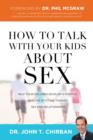How to Talk with Your Kids About Sex : Help Your Children Develop a Positive, Healthy Attitude Toward Sex and Relationships - Book