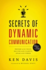 Secrets of Dynamic Communications : Prepare with Focus, Deliver with Clarity, Speak with Power - eBook