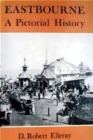 Eastbourne : A Pictorial History - Book