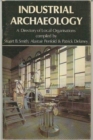Industrial Archaeology : Directory of Local Organizations - Book