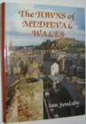 The Towns of Mediaeval Wales - Book