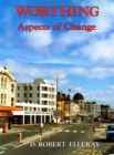 Worthing : A Pictorial History Aspects of Change v. 2 - Book
