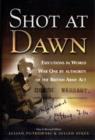 Shot at Dawn: Executions in WWI by Authority of the British Army Act - Book