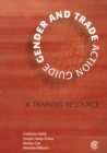 Gender and Trade Action Guide : A Training Resource - Book