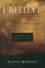 I believe : Exploring The Apostles' Creed - Book