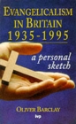 Evangelicalism in Britain 1935-1995 : A Personal Sketch - Book