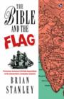 The Bible and the flag : Protestant Mission And British Imperialism In The 19Th And 20Th Centuries - Book