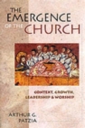 The Emergence of the church : Context, Growth, Leadership And Worship - Book