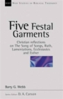 Five festal garments : Christian Reflections On Song Of Songs, Ruth, Lamentations, Ecclesiastes And Esther - Book