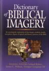 Dictionary of Biblical Imagery : An Encyclopaedic Exploration of the Images, Symbols, Motifs, Metaphors, Figures of Speech, Literary Patterns and Universal Images of the Bible - Book