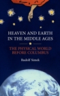 Heaven and Earth in the Middle Ages : The Physical World before Columbus - Book